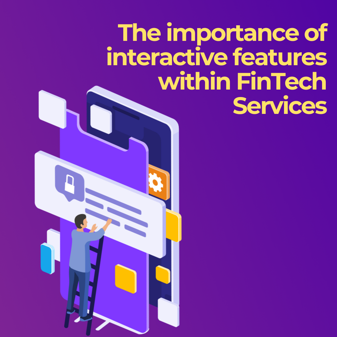 The importance of interactive features within FinTech Services